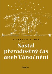 Lenka Pospíšilová - Nastal přeradostný čas aneb Vánočnění